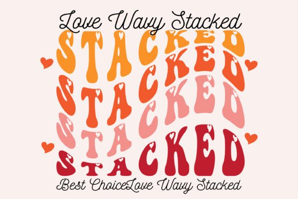 Love Wavy Stacked: Infusing Joy and Whimsy into Your Designs